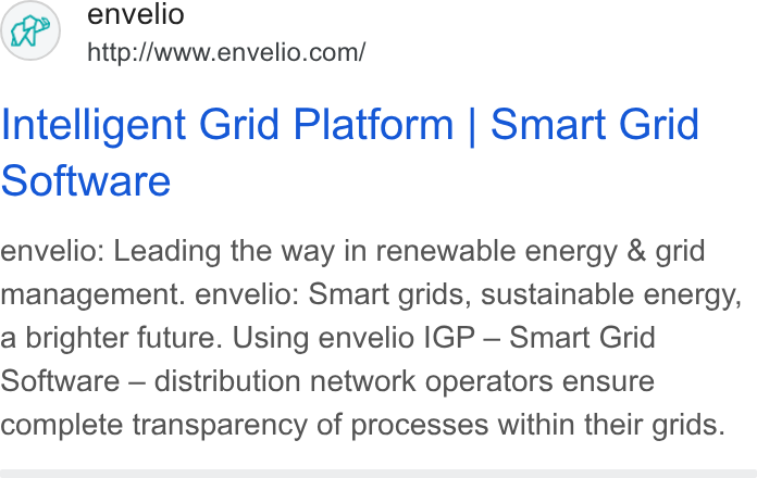 envelio ad on Google Ads: Intelligent Grid Platform | Smart Grid Software envelio: Leading the way in renewable energy & grid management. envelio: Smart grids, sustainable energy, a brighter future. Using envelio IGP — Smart Grid Software — distribution network operators ensure complete transparency of processes within their grids.