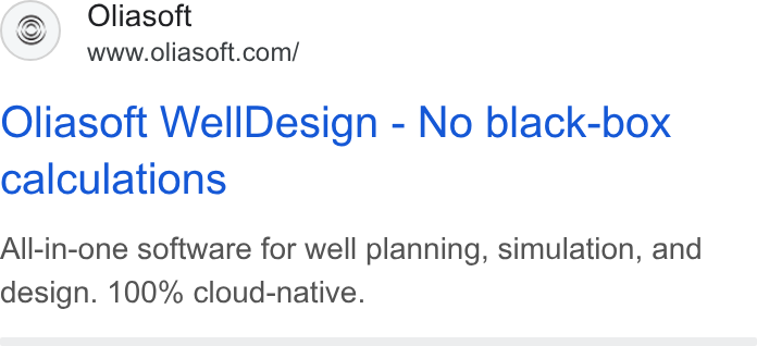 Oliasoft ad on Google Ads: Oliasoft Well Design - No black-box calculations All-in-one software for well planning, simulation, and design. 100% cloud-native.