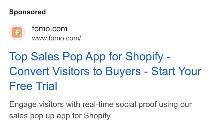 Fomo ad on Google Ads: www.fomo.com/ Top Sales Pop App for Shopify - Convert Visitors to Buyers - Start Your Free Trial Engage visitors with real-time social proof using our sales pop up app for Shopify