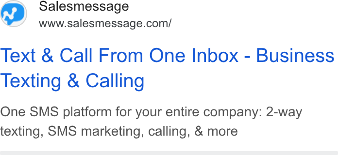 Salesmsg ad on Google Ads: Text & Call From One Inbox - Business Texting & Calling One SMS platform for your entire company: 2-way texting, SMS marketing, calling, & more