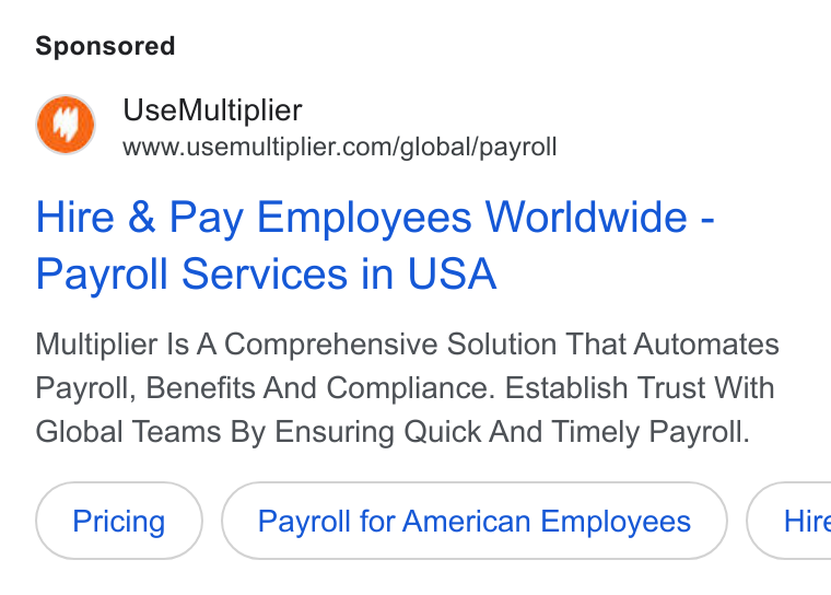 Multiplier ad on Google Ads: Hire & Pay Employees Worldwide - Payroll Services in USA Multiplier Is A Comprehensive Solution That Automates Payroll, Benefits And Compliance. Establish Trust With Global Teams By Ensuring Quick And Timely Payroll. Payroll for American Employees } (Hire