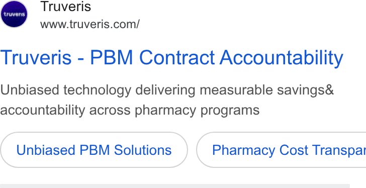 Truveris ad on Google Ads: Truveris - PBM Contract Accountability Unbiased technology delivering measurable savings& accountability across pharmacy programs Unbiased PBM Solutions } ( Pharmacy Cost Transpat