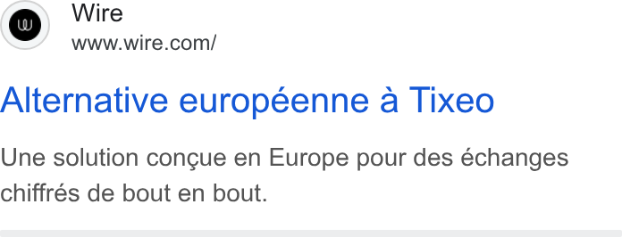 Wire ad on Google Ads: Alternative europeenne a Tixeo Une solution congue en Europe pour des echanges chiffrés de bout en bout.