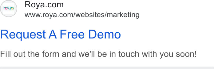 Roya.com ad on Google Ads: www.roya.com/websites/marketing Request A Free Demo Fill out the form and we'll be in touch with you soon!