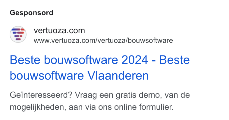 Vertuoza ad on Google Ads: www.vertuoza.com/vertuoza/bouwsoftware Beste bouwsoftware 2024 - Beste bouwsoftware Vlaanderen Geinteresseerd? Vraag een gratis demo, van de mogelijkheden, aan via ons online formulier.