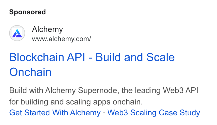 Alchemy ad on Google Ads: Blockchain API - Build and Scale Onchain Build with Alchemy Supernode, the leading Web3 API for building and scaling apps onchain. Get Started With Alchemy - Web3 Scaling Case Study