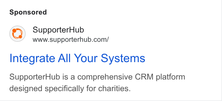 SupporterHub ad on Google Ads: Integrate All Your Systems Supporter Hub is a comprehensive CRM platform designed specifically for charities.