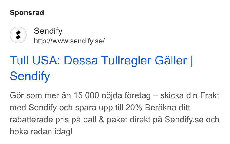 Sendify ad on Google Ads: Sponsrad Tull USA: Dessa Tullregler Galler | Sendify Goér som mer an 15 000 ndjda foretag — skicka din Frakt med Sendify och spara upp till 20% Berakna ditt rabatterade pris pa pall & paket direkt pa Sendify.se och boka redan idag!