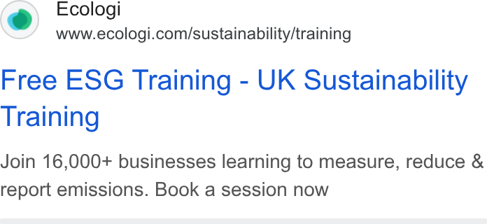 Ecologi ad on Google Ads: Free ESG Training - UK Sustainability Training Join 16,000+ businesses learning to measure, reduce & report emissions. Book a session now