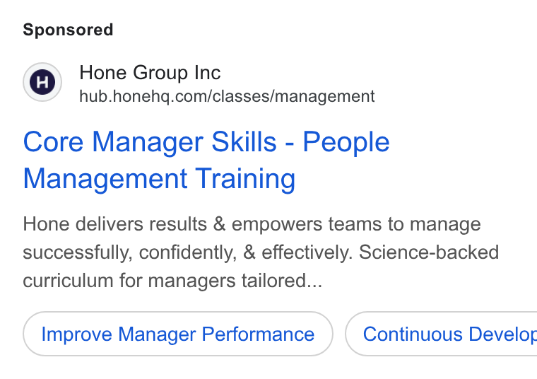 Hone ad on Google Ads: Core Manager Skills - People Management Training Hone delivers results & empowers teams to manage successfully, confidently, & effectively. Science-backed curriculum for managers tailored... Improve Manager Performance ) ( Continuous Develo