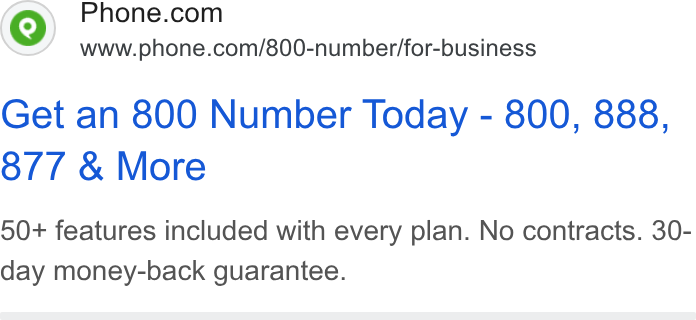 Phone.com ad on Google Ads: www.phone.com/800-number/for-business Get an 800 Number Today - 800, 888, 8/7 & More 50+ features included with every plan. No contracts. 30- day money-back guarantee.
