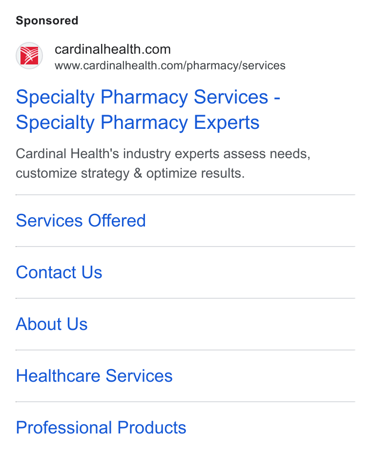 Cardinal Health ad on Google Ads: www.cardinalhealth.com/pharmacy/services Specialty Pharmacy Services - Specialty Pharmacy Experts Cardinal Health's industry experts assess needs, customize strategy & optimize results. Services Offered Contact Us About Us Healthcare Services Professional Products