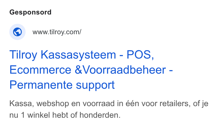 Tilroy ad on Google Ads: Tilroy Kassasysteem - POS, Ecommerce &Voorraadbeheer - Permanente support Kassa, webshop en voorraad in één voor retailers, of je nu 1 winkel hebt of honderden.