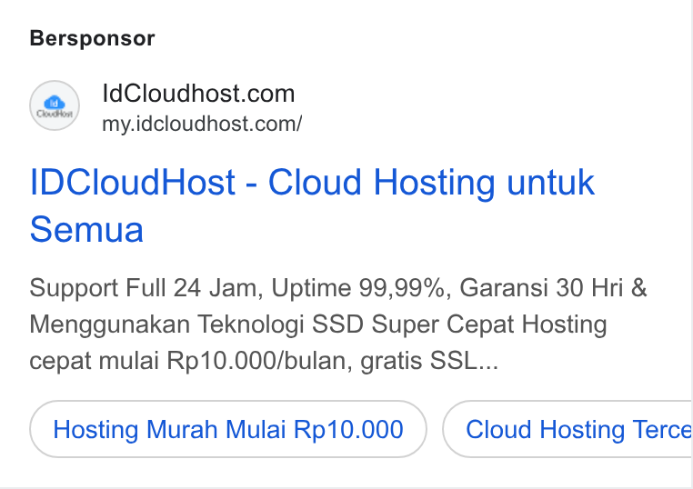 IDCloudHost ad on Google Ads: my.idcloudhost.com/ IDCloud Host - Cloud Hosting untuk semua Support Full 24 Jam, Uptime 99,99%, Garansi 30 Hri & Menggunakan Teknologi SSD Super Cepat Hosting cepat mulai Rp10.000/bulan, gratis SSL... Hosting Murah Mulai Rp10.000 Cloud Hosting Terce