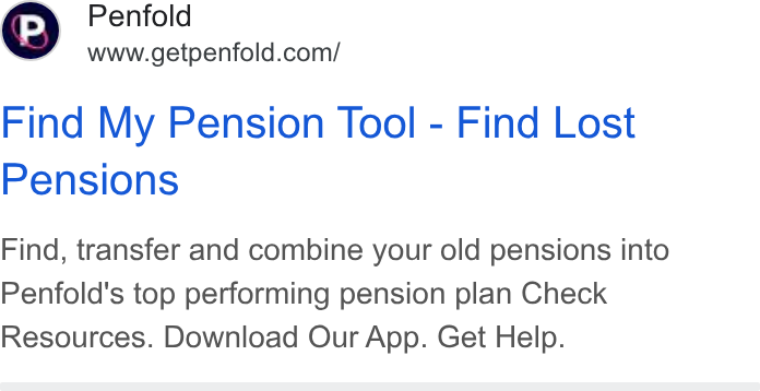Penfold ad on Google Ads: Find My Pension Tool - Find Lost Pensions Find, transfer and combine your old pensions into Penfold's top performing pension plan Check Resources. Download Our App. Get Help.