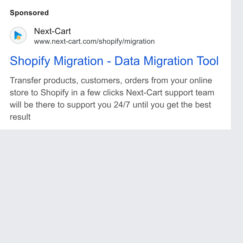 Next-Cart ad on Google Ads: Shopify Migration - Data Migration Tool Transfer products, customers, orders from your online store to Shopify in a few clicks Next-Cart support team will be there to support you 24/7 until you get the best result