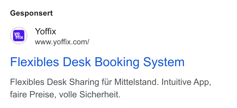yoffix ad on Google Ads: Gesponsert Flexibles Desk Booking System Flexibles Desk Sharing fur Mittelstand. Intuitive App, faire Preise, volle Sicherheit.