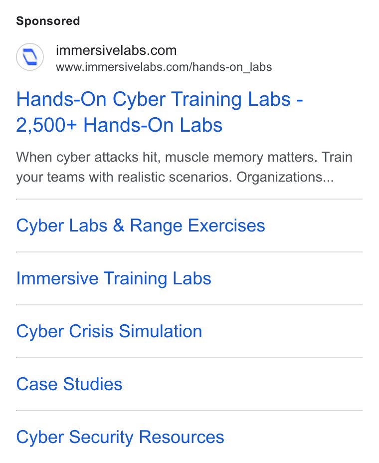 Immersive ad on Google Ads: riintteesivelsbe comfhands-on. labs Hands-On Cyber Training Labs - 2,500+ Hands-On Labs When cyber attacks hit, muscle memory matters. Train your teams with realistic scenarios. Organizations... Cyber Labs & Range Exercises Immersive Training Labs Cyber Crisis Simulation Case Studies Cyber Security Resources