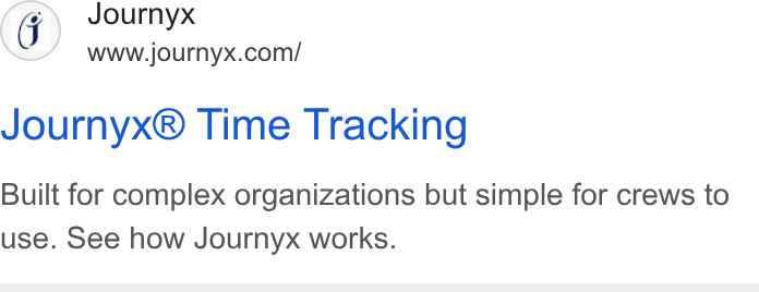 Journyx ad on Google Ads: Journyx® Time Tracking Built for complex organizations but simple for crews to use. See how Journyx works.