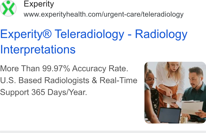 Experity ad on Google Ads: Experity® Teleradiology - Radiology Interpretations More Than 99.97% Accuracy Rate. U. S. Based Radiologists & Real-Time Support 365 Days/Year.