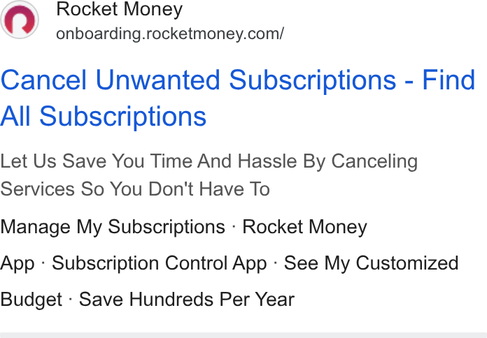 Rocket Money ad on Google Ads: Cancel Unwanted Subscriptions - Find All Subscriptions Let Us Save You Time And Hassle By Canceling Services So You Don't Have To Manage My Subscriptions - Rocket Money App - Subscription Control App - See My Customized Budget - Save Hundreds Per Year