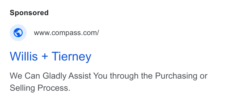 Compass ad on Google Ads: Willis + Tierney We Can Gladly Assist You through the Purchasing or Selling Process.