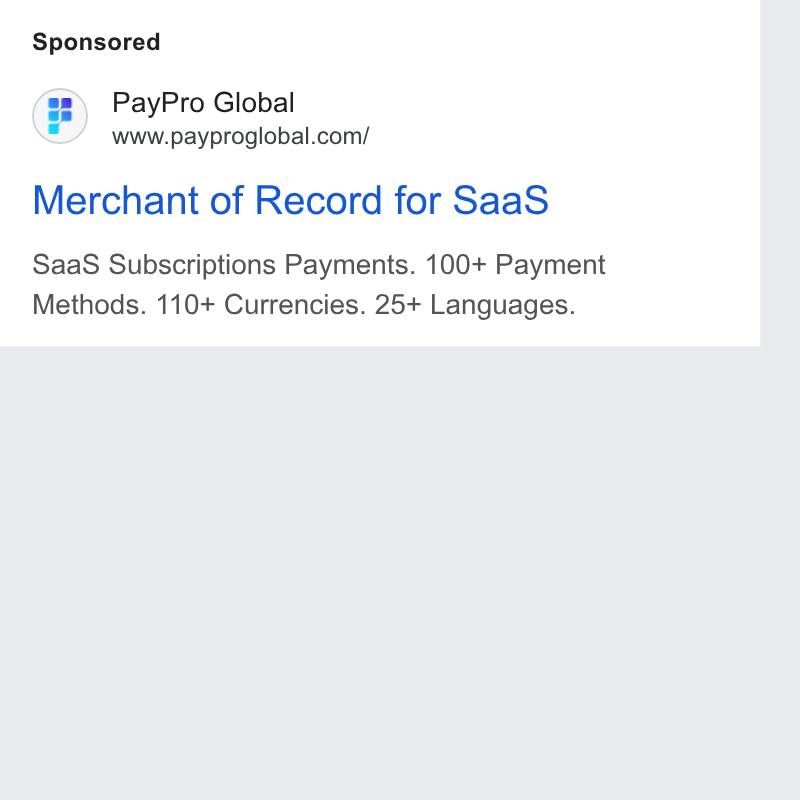 PayPro Global ad on Google Ads: Merchant of Record for Saa S Saa S Subscriptions Payments. 100+ Payment Methods. 110+ Currencies. 25+ Languages.