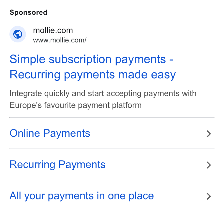 Mollie ad on Google Ads: www.mollie.com/ Simple subscription payments - Recurring payments made easy Integrate quickly and start accepting payments with Europe's favourite payment platform Online Payments Recurring Payments All your payments in one place