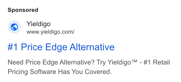Yieldigo ad on Google Ads: #1 Price Edge Alternative Need Price Edge Alternative? Try Yieldigo™ - #1 Retail Pricing Software Has You Covered.