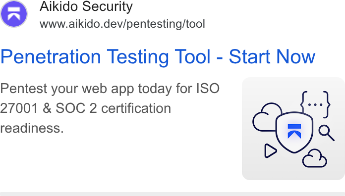 Aikido Security ad on Google Ads: Aikido Security www.aikido.dev/pentesting/tool Penetration Testing Tool - Start Now Pentest your web app today for ISO 27001 & SOC 2 certification readiness.