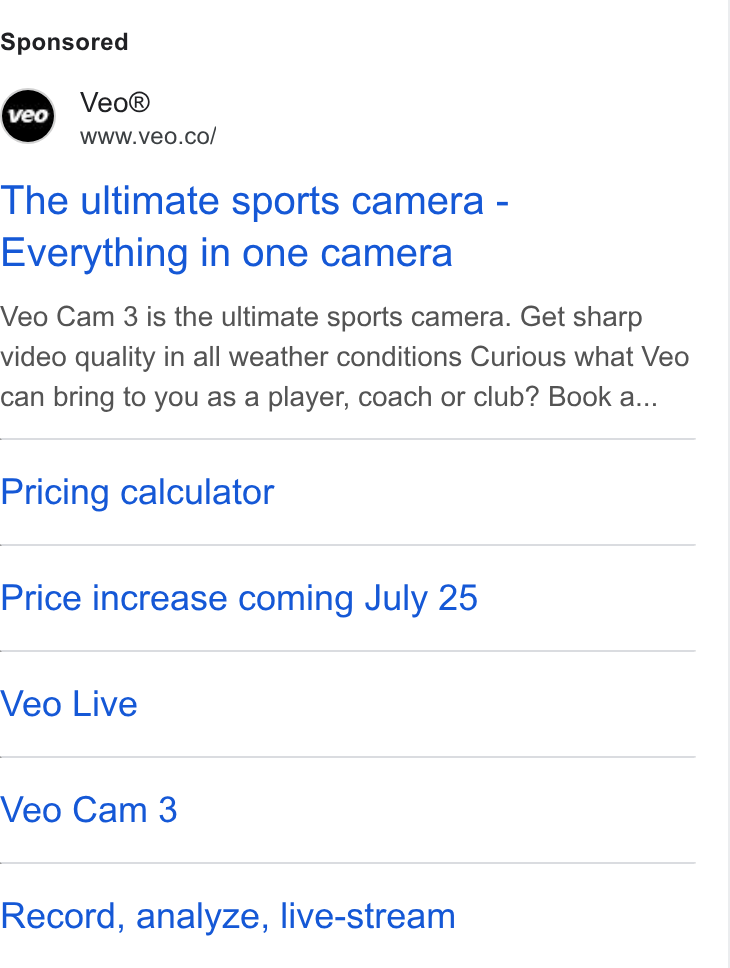 Veo Technologies ad on Google Ads: The ultimate sports camera - Everything in one camera Veo Cam 3 is the ultimate sports camera. Get sharp video quality in all weather conditions Curious what Veo can bring to you as a player, coach or club? Book a... Pricing calculator Price increase coming July 25 Veo Live Veo Cam 3 Record, analyze, live-stream