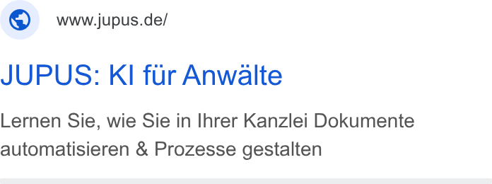 JUPUS ad on Google Ads: JUPUS: KI fur Anwalte Lernen Sie, wie Sie in Ihrer Kanzlei Dokumente automatisieren & Prozesse gestalten