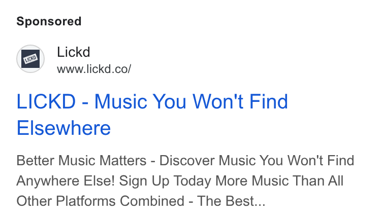 Lickd ad on Google Ads: LICKD - Music You Won't Find Elsewhere Better Music Matters - Discover Music You Won't Find Anywhere Else! Sign Up Today More Music Than All Other Platforms Combined - The Best...