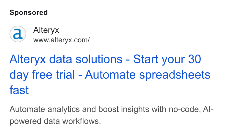 Alteryx ad on Google Ads: Alteryx data solutions - Start your 30 day free trial - Automate spreadsheets fast Automate analytics and boost insights with no-code, Al- powered data workflows.
