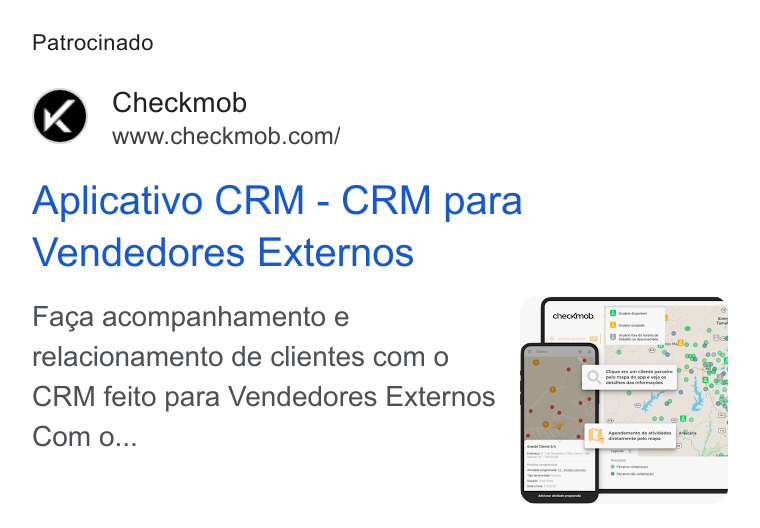 Checkmob ad on Google Ads: Patrocinado Aplicativo CRM - CRM para Vendedores Externos Faga acompanhamento e relacionamento de clientes com o CRM feito para Vendedores Externos Com o...
