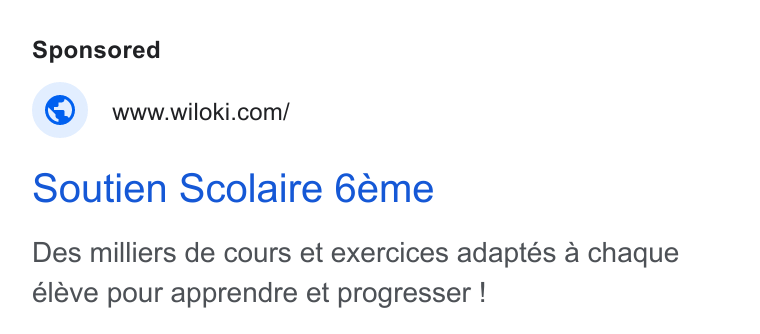 WILOKI ad on Google Ads: Soutien Scolaire 6eme Des milliers de cours et exercices adaptés a chaque eleve pour apprendre et progresser !