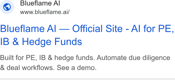 Blueflame AI ad on Google Ads: Blueflame Al www.blueflame.ai/ Blueflame Al — Official Site - Al for PE, IB & Hedge Funds Built for PE, IB & hedge funds. Automate due diligence & deal workflows. See a demo.