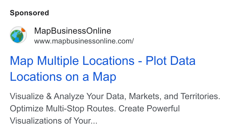 MapBusinessOnline ad on Google Ads: Map Multiple Locations - Plot Data Locations on a Map Visualize & Analyze Your Data, Markets, and Territories. Optimize Multi-Stop Routes. Create Powerful Visualizations of Your...