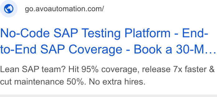 Avo Automation ad on Google Ads: No-Code SAP Testing Platform - End- to-End SAP Coverage - Book a 30-M... Lean SAP team? Hit 95% coverage, release 7x faster & cut maintenance 50%. No extra hires.