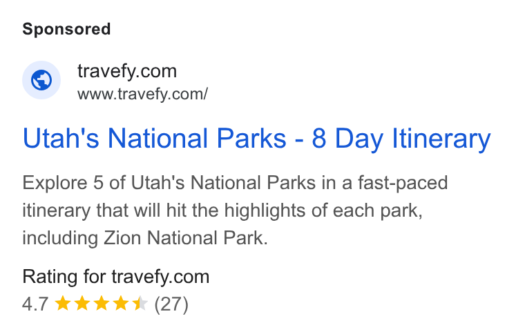 Travefy ad on Google Ads: www.travefy.com/ Utah's National Parks - 8 Day Itinerary Explore 5 of Utah's National Parks in a fast-paced itinerary that will hit the highlights of each park, including Zion National Park. Rating for travefy.com 4.7 & k K K* (27)