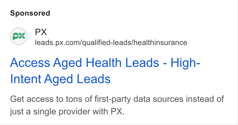 PX.com ad on Google Ads: Access Aged Health Leads - High- Intent Aged Leads Get access to tons of first-party data sources instead of just a single provider with PX.