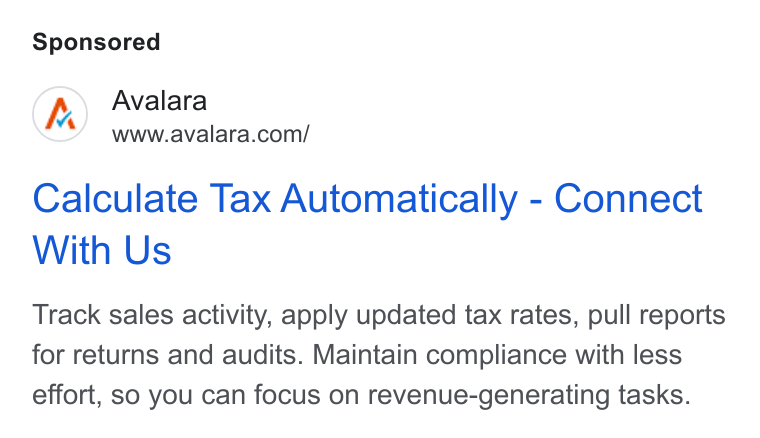 Avalara ad on Google Ads: Calculate Tax Automatically - Connect With Us Track sales activity, apply updated tax rates, pull reports for returns and audits. Maintain compliance with less effort, so you can focus on revenue-generating tasks.