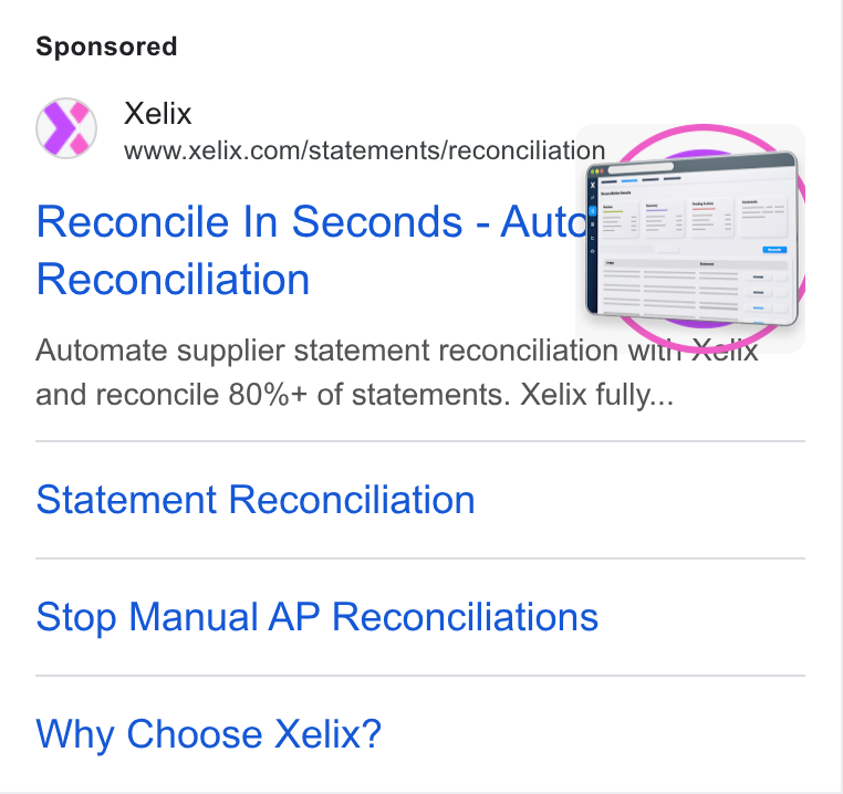 Xelix ad on Google Ads: Reconcile In Seconds - Autq Reconciliation Automate supplier statement reconciliation wi and reconcile 80%+ of statements. Xelix fully... Statement Reconciliation Stop Manual AP Reconciliations Why Choose Xelix?