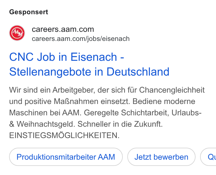 American Axle & Manufacturing ad on Google Ads: careers.aam.com/jobs/eisenach CNC Job in Eisenach - Stellenangebote in Deutschland Wir sind ein Arbeitgeber, der sich fur Chancengleichheit und positive Ma& nahmen einsetzt. Bediene moderne Maschinen bei AAM. Geregelte Schichtarbeit, Urlaubs- Weihnachtsgeld. Schneller in die Zukunft. EINSTIEGSMOGLICHKEITEN. Produktionsmitarbeiter AAM Jetzt bewerben } ( Qt