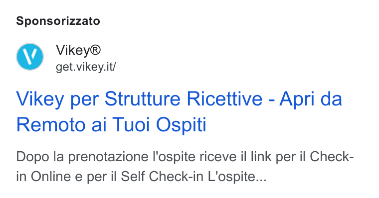 Vikey ad on Google Ads: Sponsorizzato Vikey per Strutture Ricettive - Apri da Remoto ai Tuoi Ospiti Dopo la prenotazione l'ospite riceve il link per il Check- in Online e per il Self Check-in L'ospite...