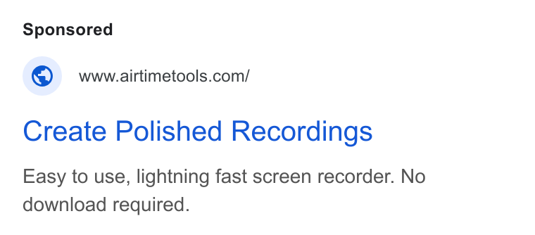 Airtime ad on Google Ads: Create Polished Recordings Easy to use, lightning fast screen recorder. No download required.