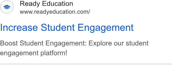 Ready Education ad on Google Ads: Increase Student Engagement Boost Student Engagement: Explore our student engagement platform!