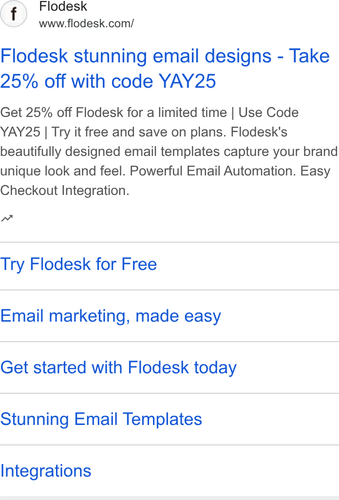 Flodesk ad on Google Ads: Flodesk stunning email designs - Take 25% off with code YAY25 Get 25% off Flodesk for a limited time | Use Code YAY25 | Try it free and save on plans. Flodesk's beautifully designed email templates capture your brand unique look and feel. Powerful Email Automation. Easy Checkout Integration. nw Try Flodesk for Free Email marketing, made easy Get started with Flodesk today Stunning Email Templates Integrations
