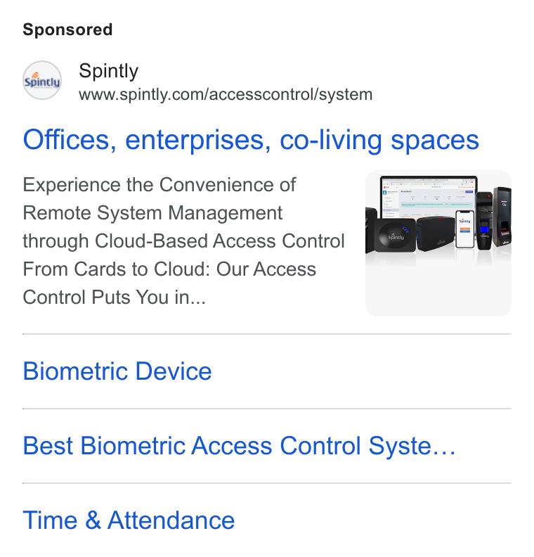 Spintly ad on Google Ads: Offices, enterprises, co-living spaces Experience the Convenience of Remote System Management through Cloud-Based Access Control From Cards to Cloud: Our Access Control Puts You in... | | Biometric Device Best Biometric Access Control Syste... Time & Attendance