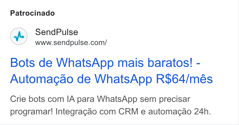 SendPulse ad on Google Ads: Patrocinado Bots de Whats App mais baratos! - Automacao de Whats App R$64/més Crie bots com IA para Whats App sem precisar programar! Integragao com CRM e automagao 24h.
